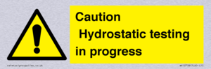 Caution Hydrostatic testing in progress